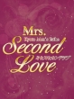 Mrs.Second Love(ミセス セカンドラブ)